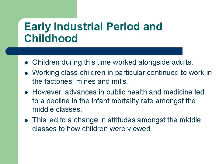 Early Industrial Period and Childhood l l Children during this time worked alongside adults.