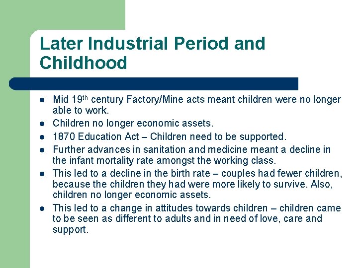 Later Industrial Period and Childhood l l l Mid 19 th century Factory/Mine acts