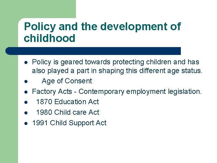 Policy and the development of childhood l l l Policy is geared towards protecting