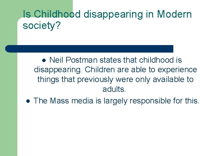 Is Childhood disappearing in Modern society? Neil Postman states that childhood is disappearing. Children