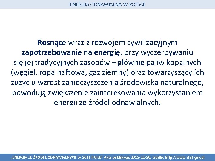 ENERGIA ODNAWIALNA W POLSCE Rosnące wraz z rozwojem cywilizacyjnym zapotrzebowanie na energię, przy wyczerpywaniu