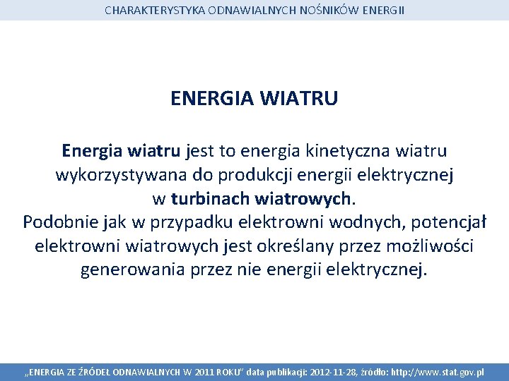 CHARAKTERYSTYKA ODNAWIALNYCH NOŚNIKÓW ENERGII ENERGIA WIATRU Energia wiatru jest to energia kinetyczna wiatru wykorzystywana