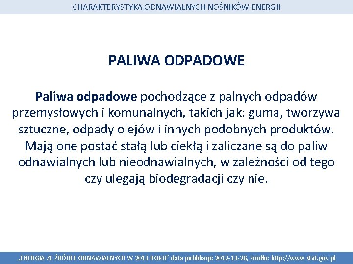 CHARAKTERYSTYKA ODNAWIALNYCH NOŚNIKÓW ENERGII PALIWA ODPADOWE Paliwa odpadowe pochodzące z palnych odpadów przemysłowych i