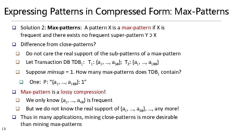 Expressing Patterns in Compressed Form: Max-Patterns q Solution 2: Max-patterns: A pattern X is