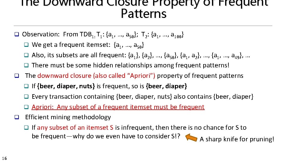 The Downward Closure Property of Frequent Patterns Observation: From TDB 1: T 1: {a