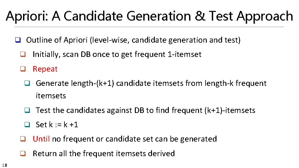 Apriori: A Candidate Generation & Test Approach Outline of Apriori (level-wise, candidate generation and