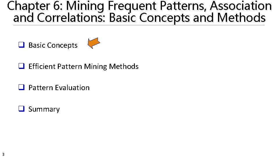Chapter 6: Mining Frequent Patterns, Association and Correlations: Basic Concepts and Methods q Basic
