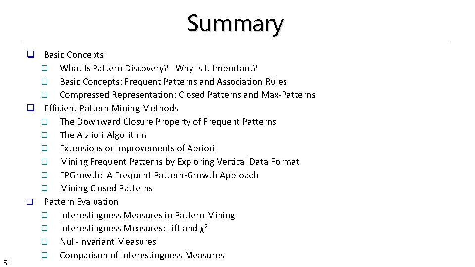Summary 51 q Basic Concepts q What Is Pattern Discovery? Why Is It Important?