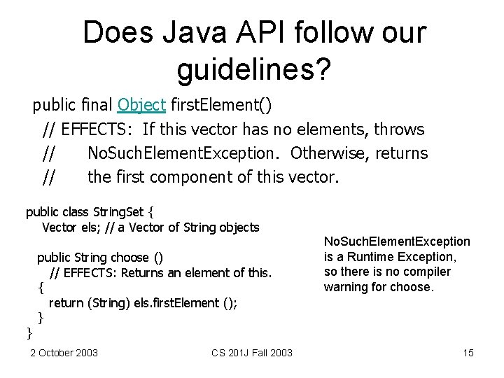 Does Java API follow our guidelines? public final Object first. Element() // EFFECTS: If