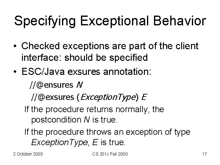 Specifying Exceptional Behavior • Checked exceptions are part of the client interface: should be