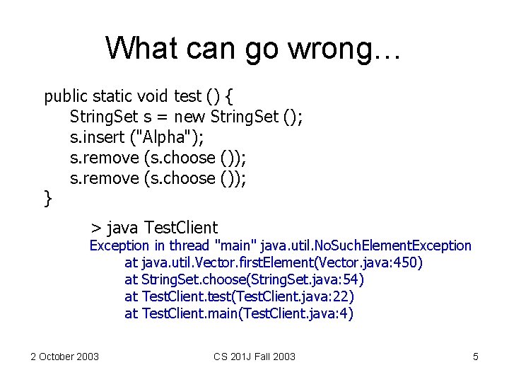 What can go wrong… public static void test () { String. Set s =