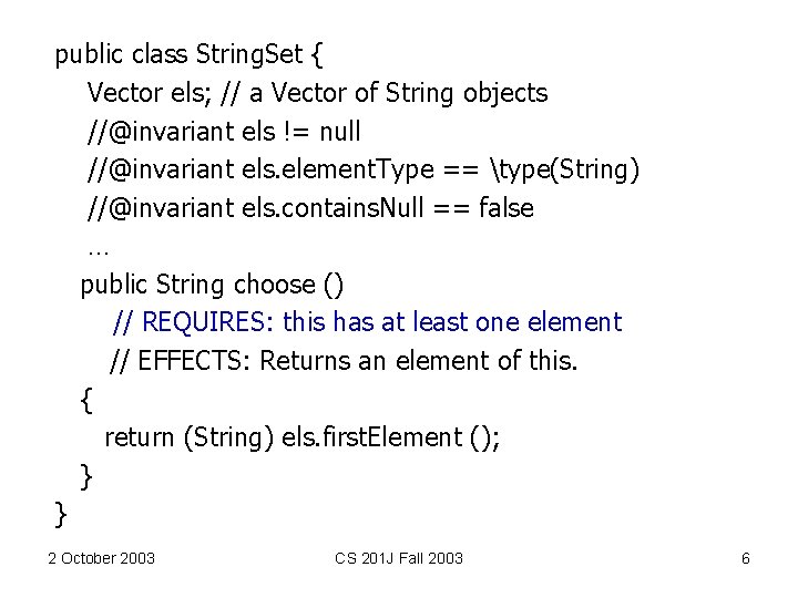 public class String. Set { Vector els; // a Vector of String objects //@invariant