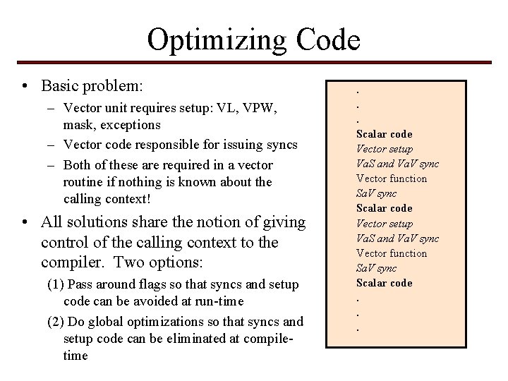 Optimizing Code • Basic problem: – Vector unit requires setup: VL, VPW, mask, exceptions