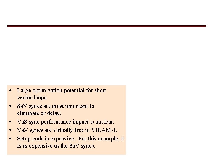  • Large optimization potential for short vector loops. • Sa. V syncs are