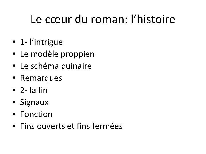 Le cœur du roman: l’histoire • • 1 - l’intrigue Le modèle proppien Le