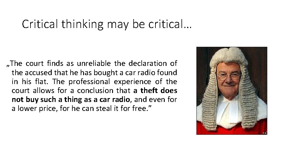 Critical thinking may be critical… „The court finds as unreliable the declaration of the