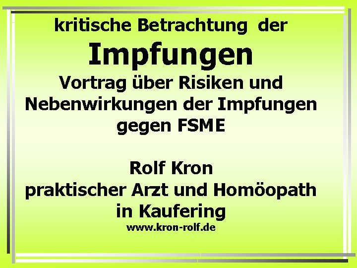 kritische Betrachtung der Impfungen Vortrag über Risiken und Nebenwirkungen der Impfungen gegen FSME Rolf