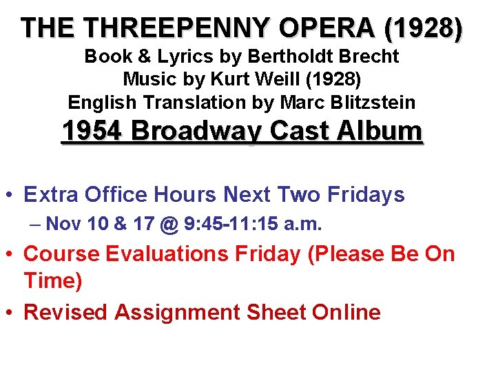 THE THREEPENNY OPERA (1928) Book & Lyrics by Bertholdt Brecht Music by Kurt Weill