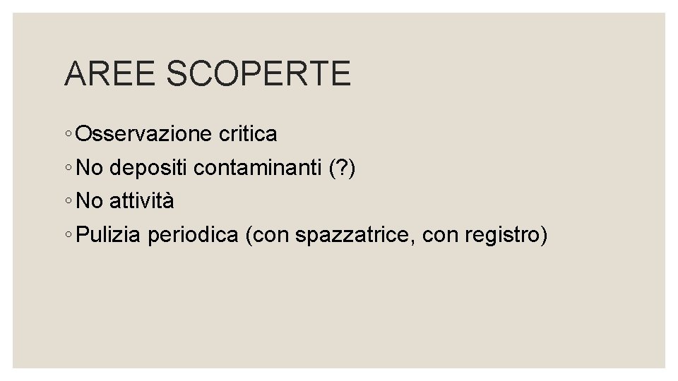 AREE SCOPERTE ◦ Osservazione critica ◦ No depositi contaminanti (? ) ◦ No attività