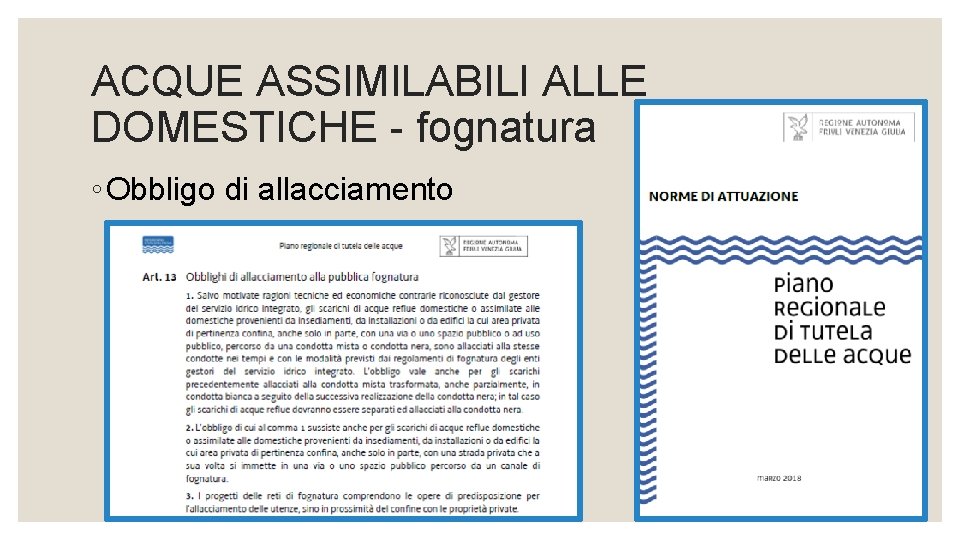 ACQUE ASSIMILABILI ALLE DOMESTICHE - fognatura ◦ Obbligo di allacciamento 