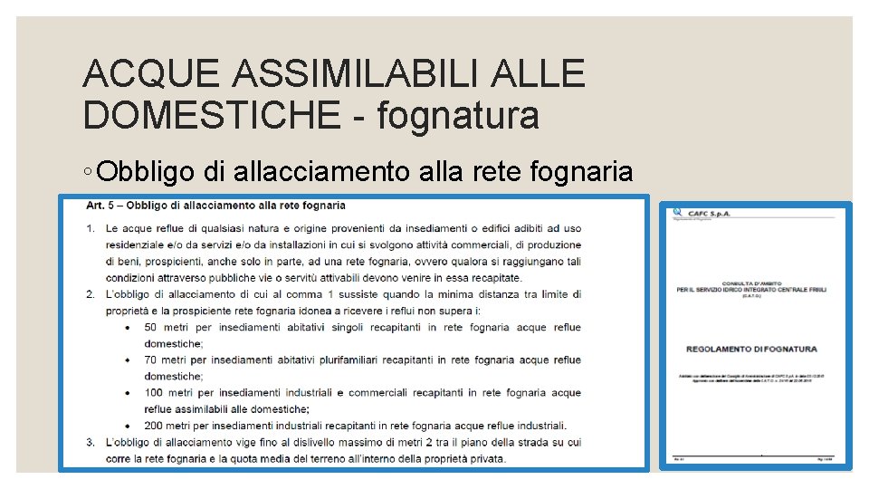 ACQUE ASSIMILABILI ALLE DOMESTICHE - fognatura ◦ Obbligo di allacciamento alla rete fognaria 