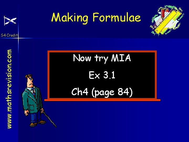 Making Formulae www. mathsrevision. com S 4 Credit Now try MIA Ex 3. 1