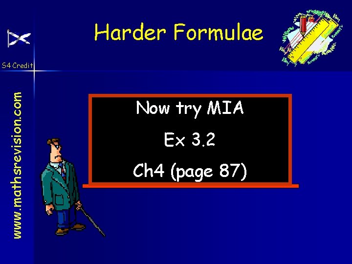 Harder Formulae www. mathsrevision. com S 4 Credit Now try MIA Ex 3. 2