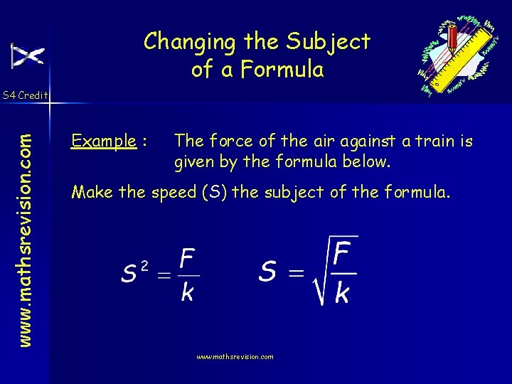 Changing the Subject of a Formula www. mathsrevision. com S 4 Credit Example :