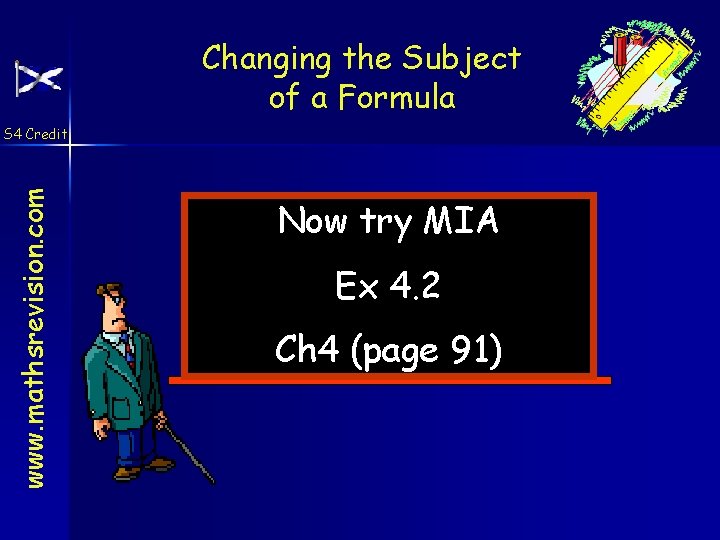 Changing the Subject of a Formula www. mathsrevision. com S 4 Credit Now try