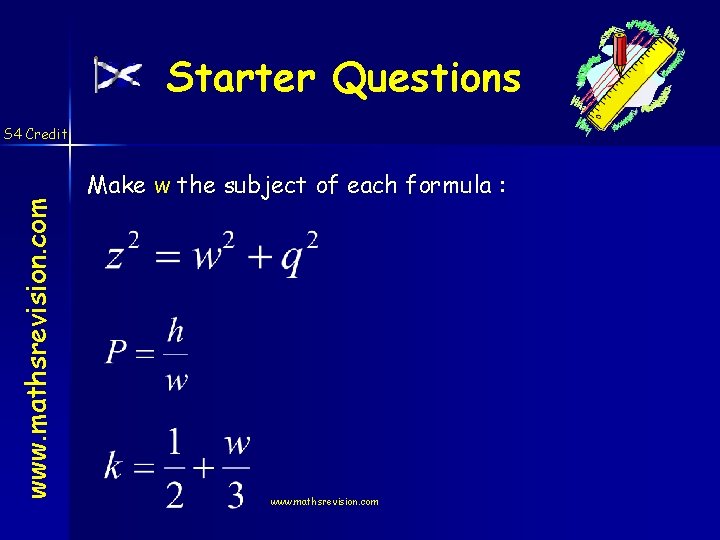 Starter Questions www. mathsrevision. com S 4 Credit Make w the subject of each