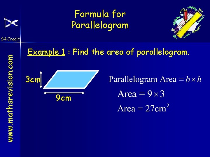 Formula for Parallelogram www. mathsrevision. com S 4 Credit Example 1 : Find the