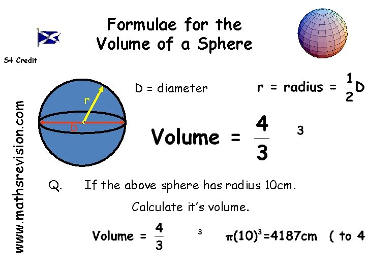 Formulae for the Volume of a Sphere www. mathsrevision. com S 4 Credit r