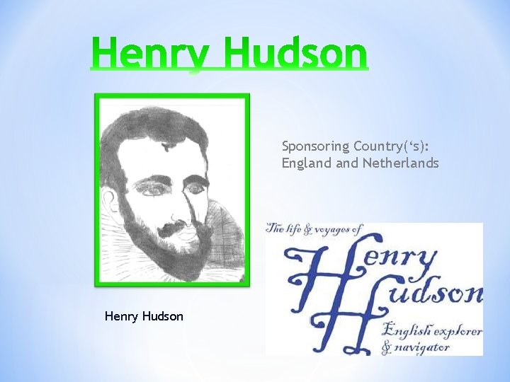 Sponsoring Country(‘s): England Netherlands Henry Hudson Sponsoring Country(‘s): England Netherlands Henry Hudson
