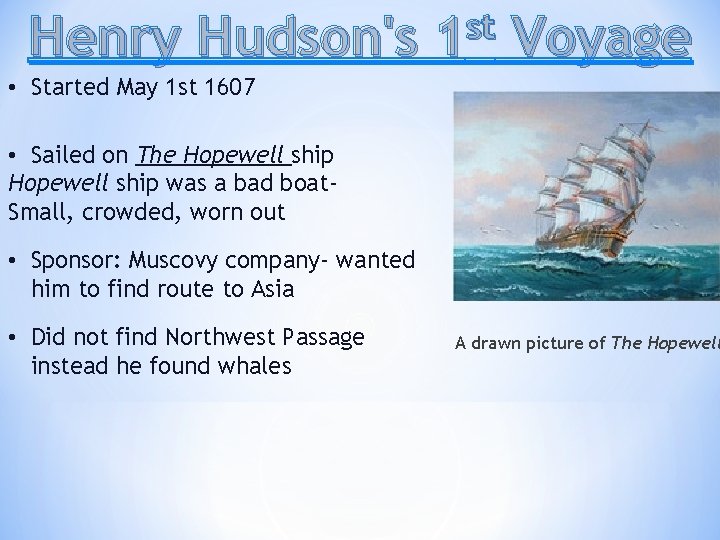 Henry Hudson's st 1 Voyage • Started May 1 st 1607 • Sailed on Henry Hudson's st 1 Voyage • Started May 1 st 1607 • Sailed on