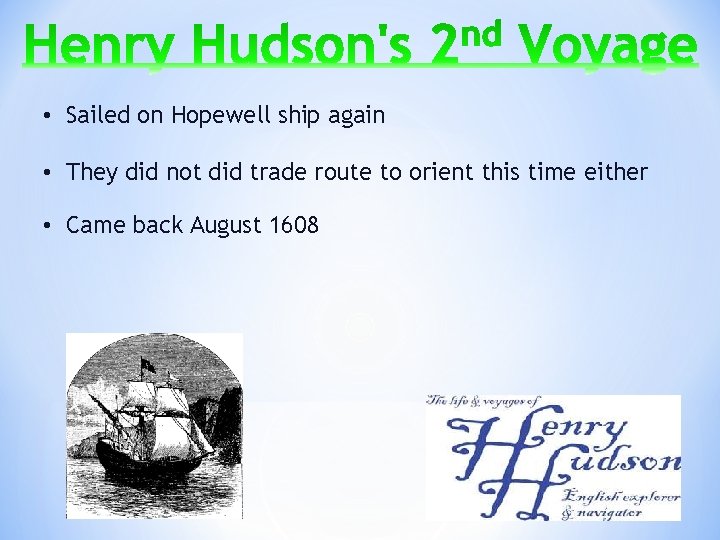 • Sailed on Hopewell ship again • They did not did trade route • Sailed on Hopewell ship again • They did not did trade route
