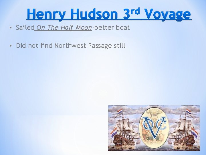Henry Hudson rd 3 • Sailed On The Half Moon-better boat • Did not Henry Hudson rd 3 • Sailed On The Half Moon-better boat • Did not