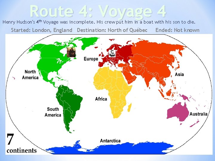 Route 4: Voyage 4 Henry Hudson's 4 th Voyage was incomplete. His crew put Route 4: Voyage 4 Henry Hudson's 4 th Voyage was incomplete. His crew put
