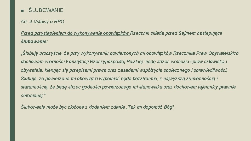 ■ ŚLUBOWANIE Art. 4 Ustawy o RPO Przed przystąpieniem do wykonywania obowiązków Rzecznik składa