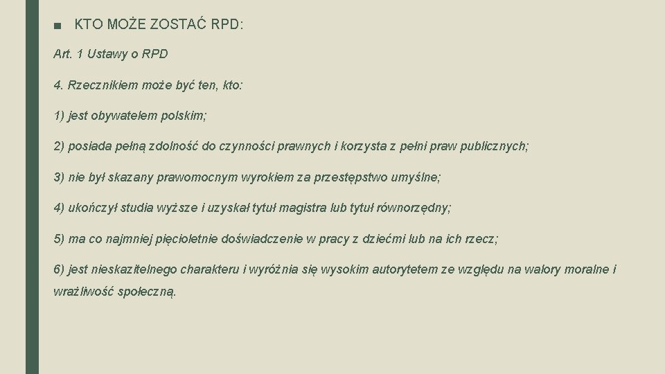 ■ KTO MOŻE ZOSTAĆ RPD: Art. 1 Ustawy o RPD 4. Rzecznikiem może być