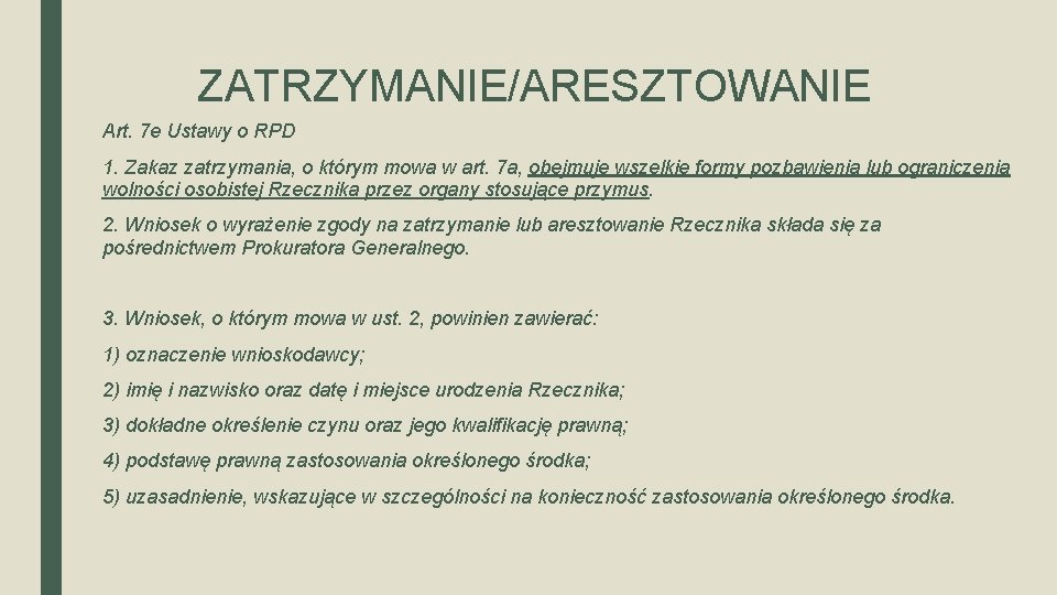 ZATRZYMANIE/ARESZTOWANIE Art. 7 e Ustawy o RPD 1. Zakaz zatrzymania, o którym mowa w