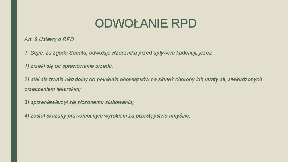 ODWOŁANIE RPD Art. 8 Ustawy o RPD 1. Sejm, za zgodą Senatu, odwołuje Rzecznika