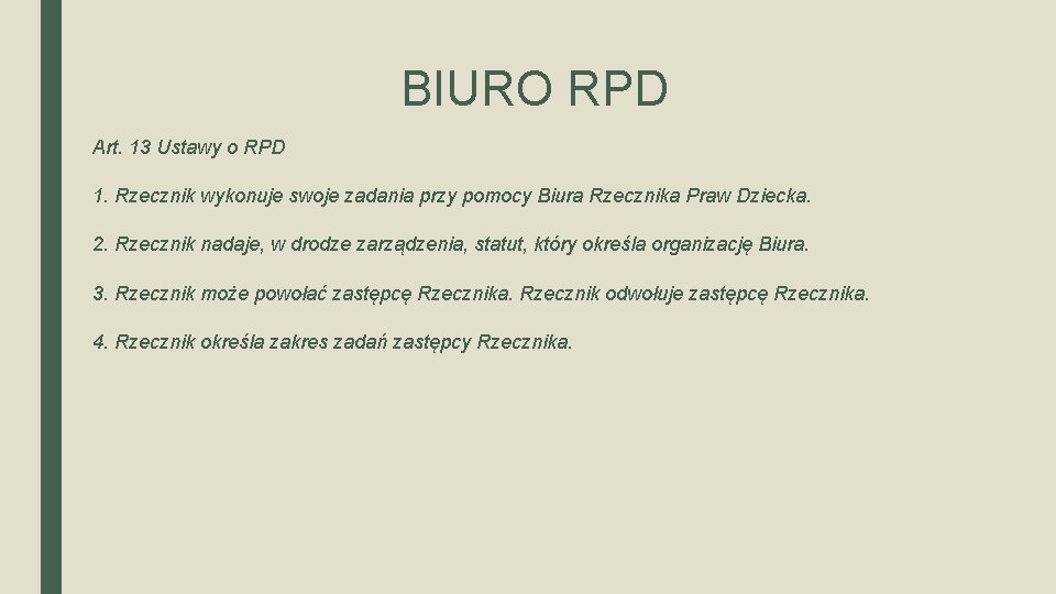 BIURO RPD Art. 13 Ustawy o RPD 1. Rzecznik wykonuje swoje zadania przy pomocy