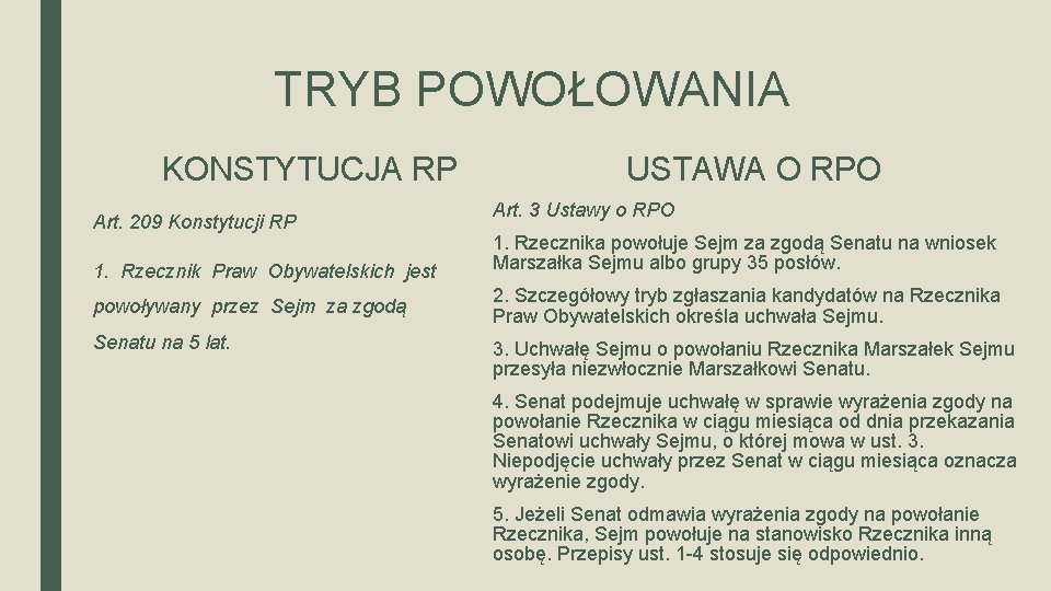 TRYB POWOŁOWANIA KONSTYTUCJA RP Art. 209 Konstytucji RP USTAWA O RPO Art. 3 Ustawy