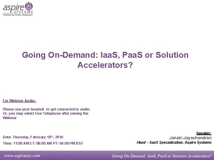 Going On-Demand: Iaa. S, Paa. S or Solution Accelerators? For Webinar Audio: Please use