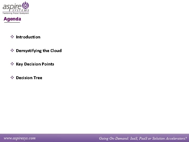 Agenda v Introduction v Demystifying the Cloud v Key Decision Points v Decision Tree