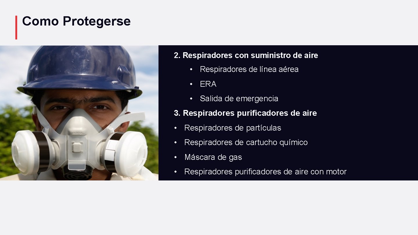 Como Protegerse 2. Respiradores con suministro de aire • Respiradores de línea aérea •