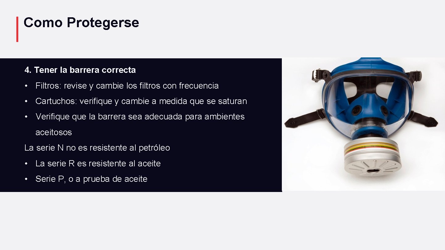 Como Protegerse 4. Tener la barrera correcta • Filtros: revise y cambie los filtros