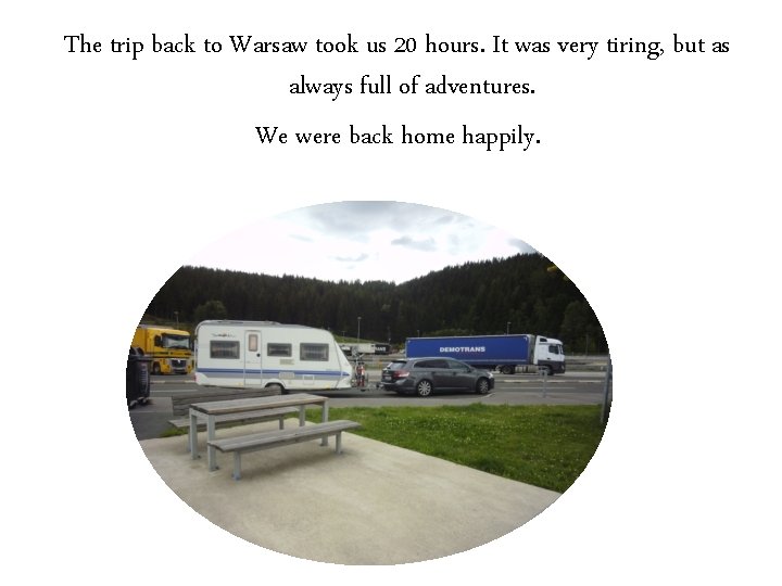 The trip back to Warsaw took us 20 hours. It was very tiring, but