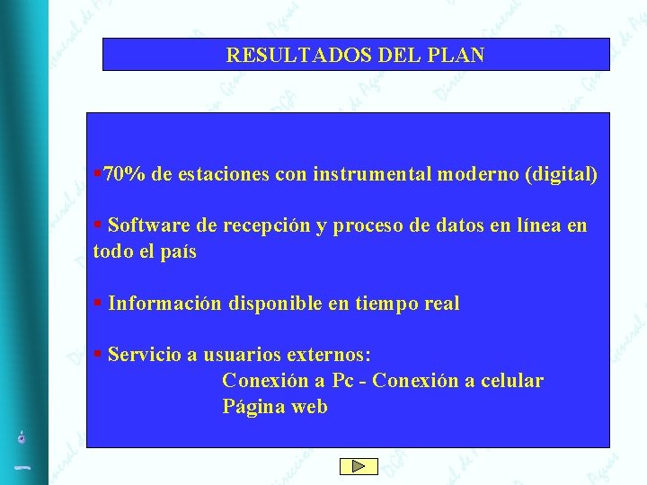 RESULTADOS DEL PLAN § 70% de estaciones con instrumental moderno (digital) § Software de