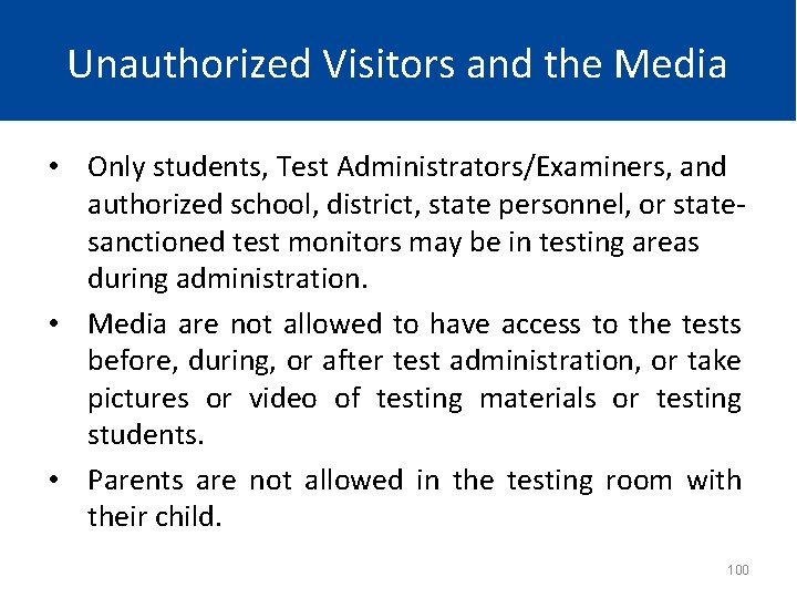 Unauthorized Visitors and the Media • Only students, Test Administrators/Examiners, and authorized school, district,
